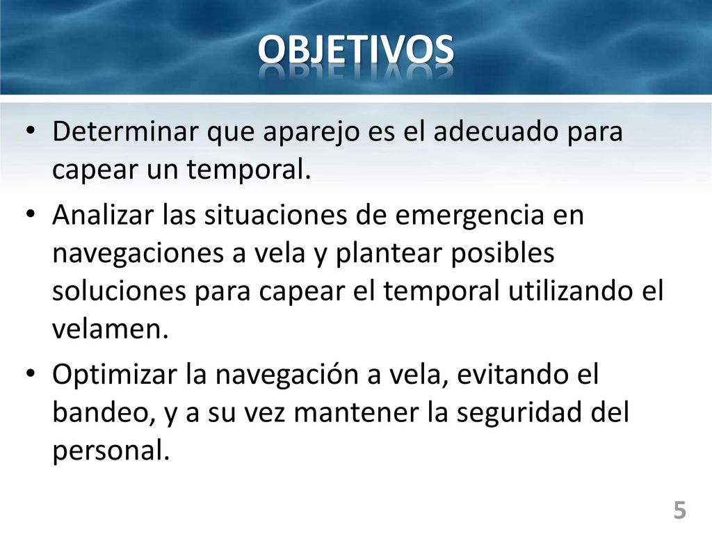 OBJETIVOS Determinar que aparejo es el adecuado para capear un temporal.