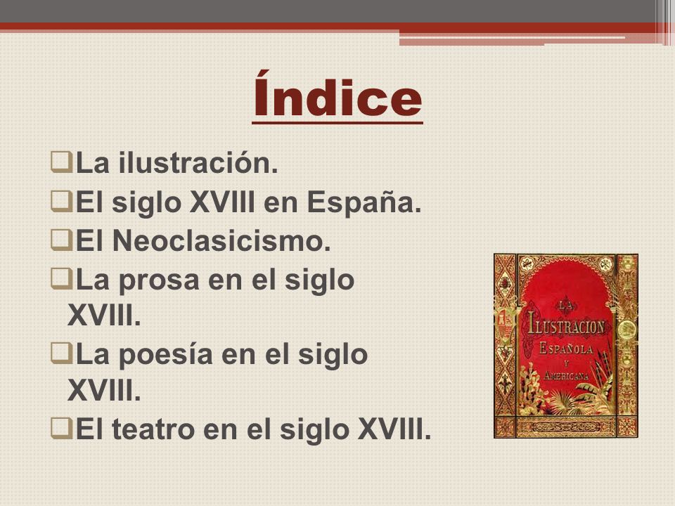 Índice La ilustración. El siglo XVIII en España. El Neoclasicismo.