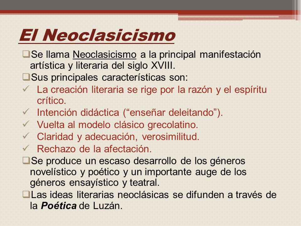 El Neoclasicismo Se llama Neoclasicismo a la principal manifestación artística y literaria del siglo XVIII.