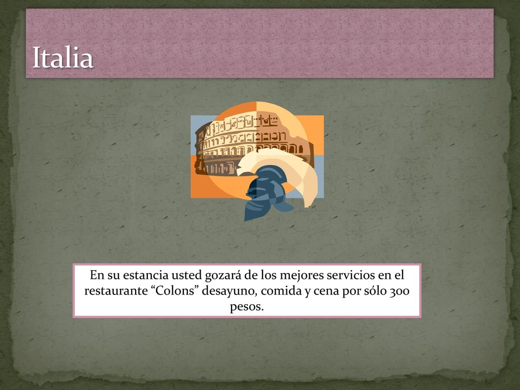 Italia En su estancia usted gozará de los mejores servicios en el restaurante Colons desayuno, comida y cena por sólo 300 pesos.