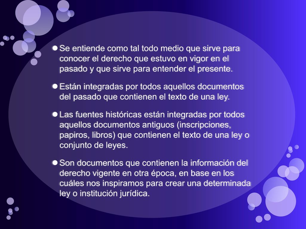 Se entiende como tal todo medio que sirve para conocer el derecho que estuvo en vigor en el pasado y que sirve para entender el presente.