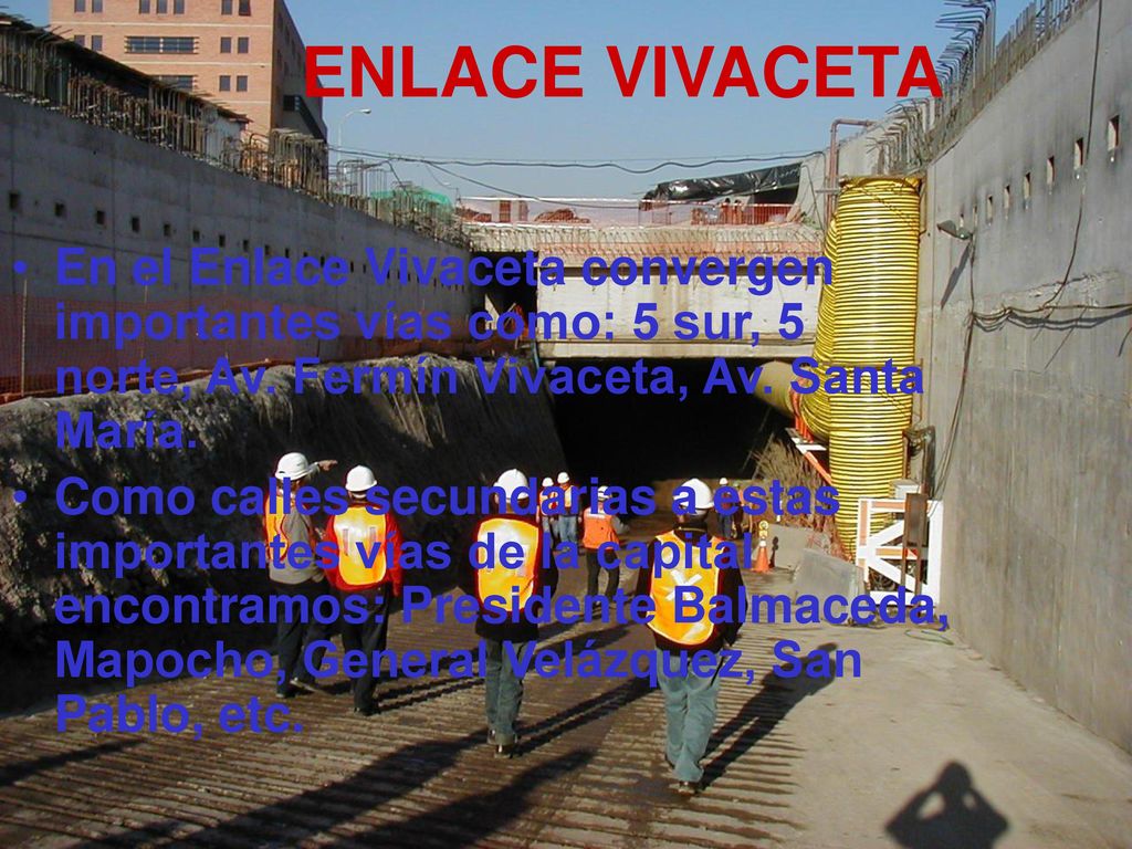 ENLACE VIVACETA En el Enlace Vivaceta convergen importantes vías como: 5 sur, 5 norte, Av. Fermín Vivaceta, Av. Santa María.