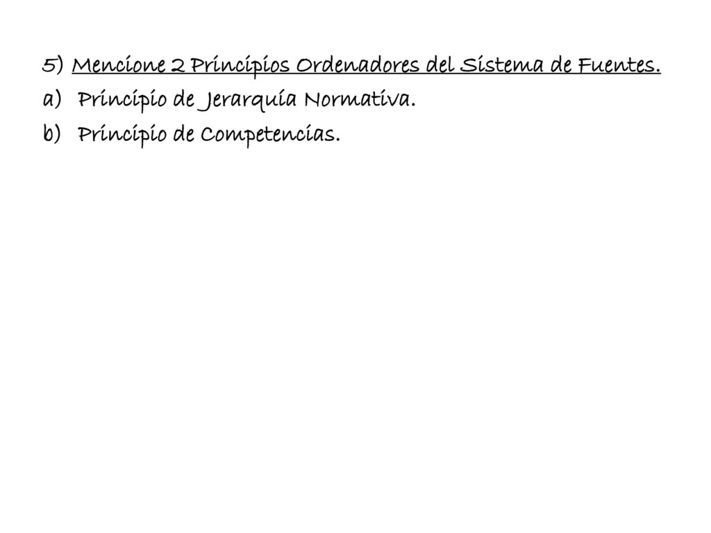 5) Mencione 2 Principios Ordenadores del Sistema de Fuentes.