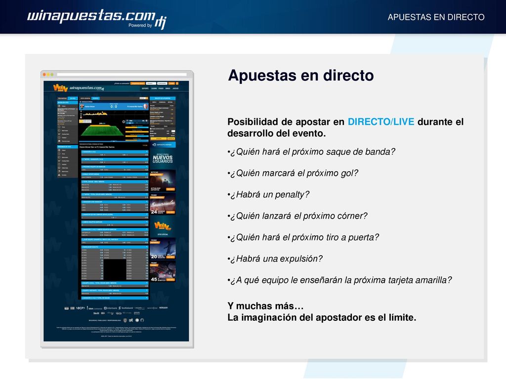 Powered by APUESTAS EN DIRECTO. Apuestas en directo. Posibilidad de apostar en DIRECTO/LIVE durante el desarrollo del evento.