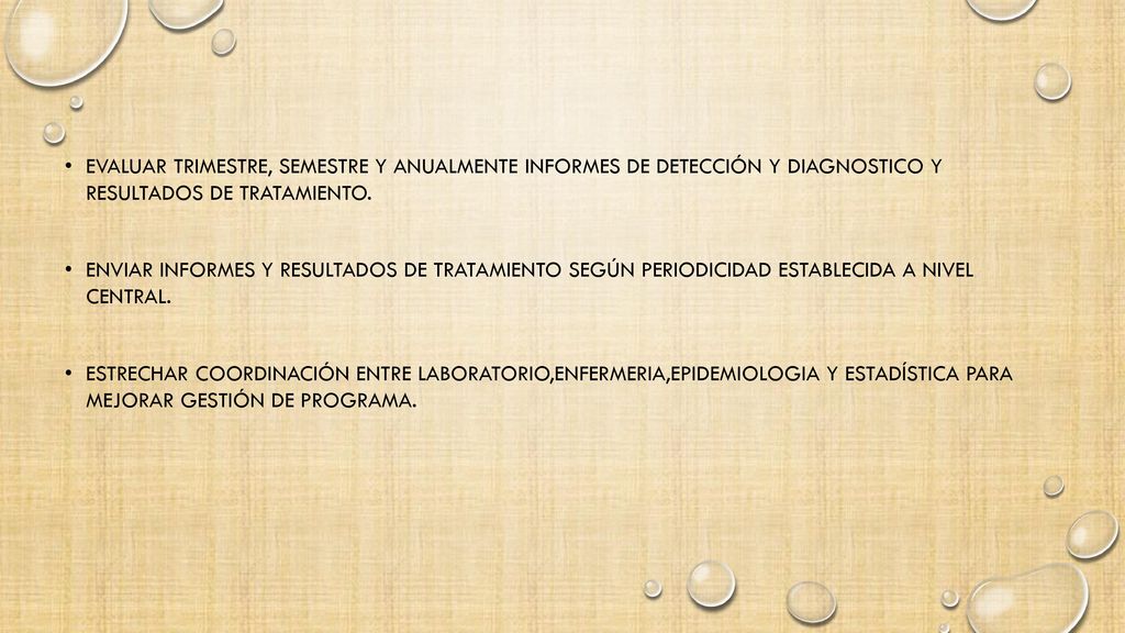 Evaluar trimestre, semestre y anualmente informes de detección y diagnostico y resultados de tratamiento.