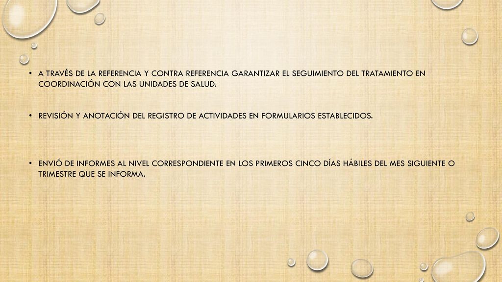 A través de la referencia y contra referencia garantizar el seguimiento del tratamiento en coordinación con las unidades de salud.