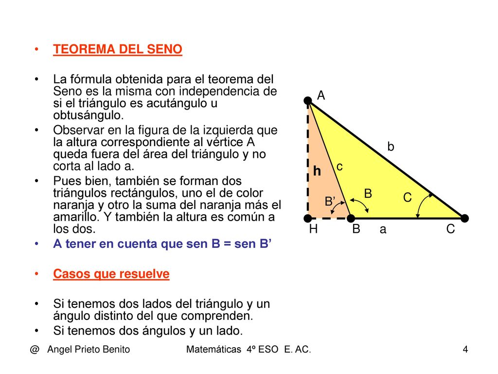 TEOREMA DEL SENO La fórmula obtenida para el teorema del Seno es la misma con independencia de si el triángulo es acutángulo u obtusángulo.