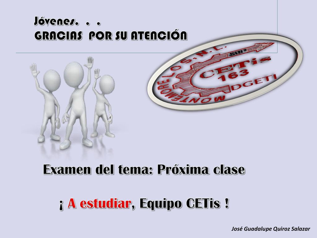 Examen del tema: Próxima clase ¡ A estudiar, Equipo CETis !