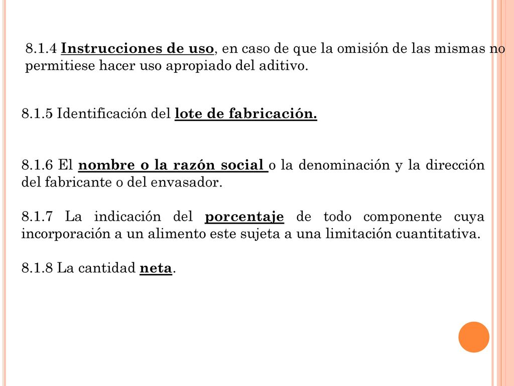 8.1.4 Instrucciones de uso, en caso de que la omisión de las mismas no permitiese hacer uso apropiado del aditivo.