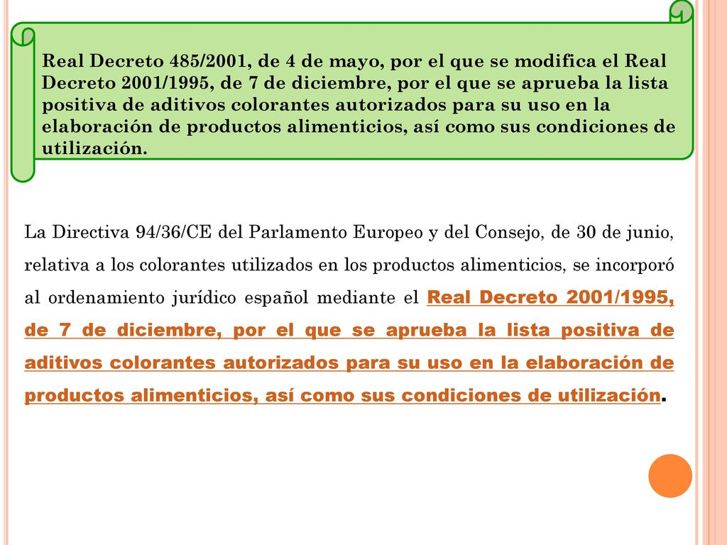 Real Decreto 485/2001, de 4 de mayo, por el que se modifica el Real Decreto 2001/1995, de 7 de diciembre, por el que se aprueba la lista positiva de aditivos colorantes autorizados para su uso en la elaboración de productos alimenticios, así como sus condiciones de utilización.
