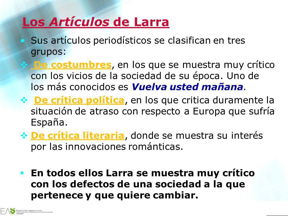 Los Artículos de Larra Sus artículos periodísticos se clasifican en tres grupos: