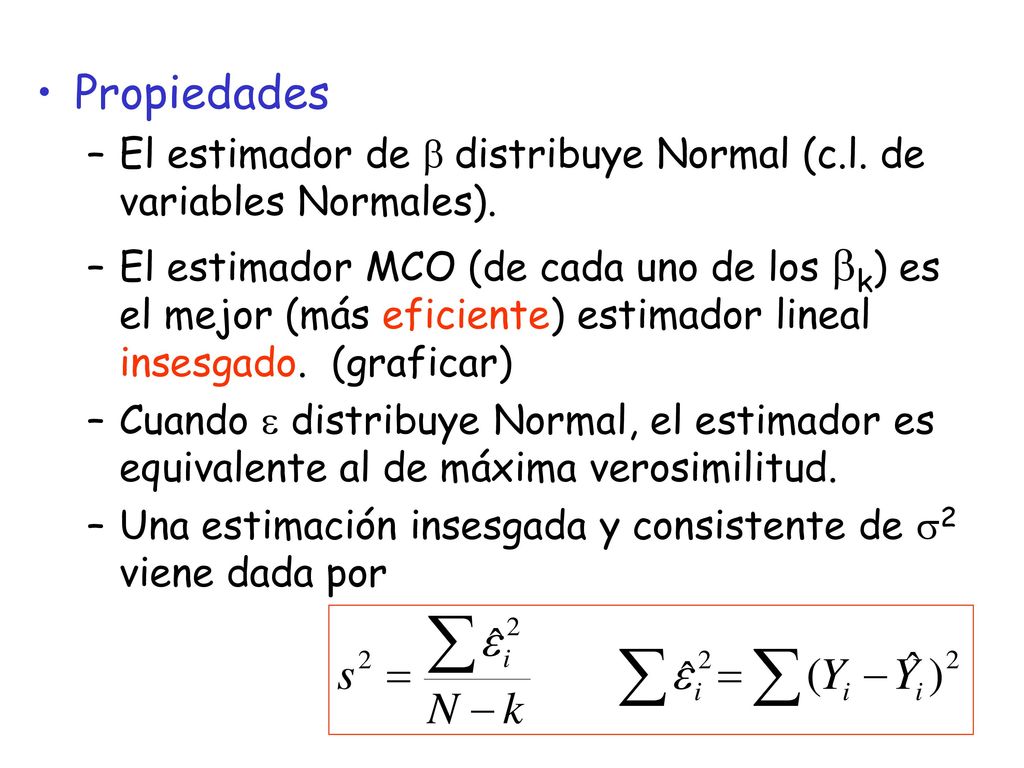 Propiedades El estimador de b distribuye Normal (c.l. de variables Normales).