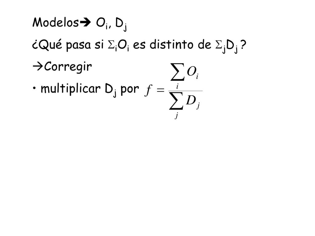 Modelos Oi, Dj ¿Qué pasa si SiOi es distinto de SjDj Corregir multiplicar Dj por
