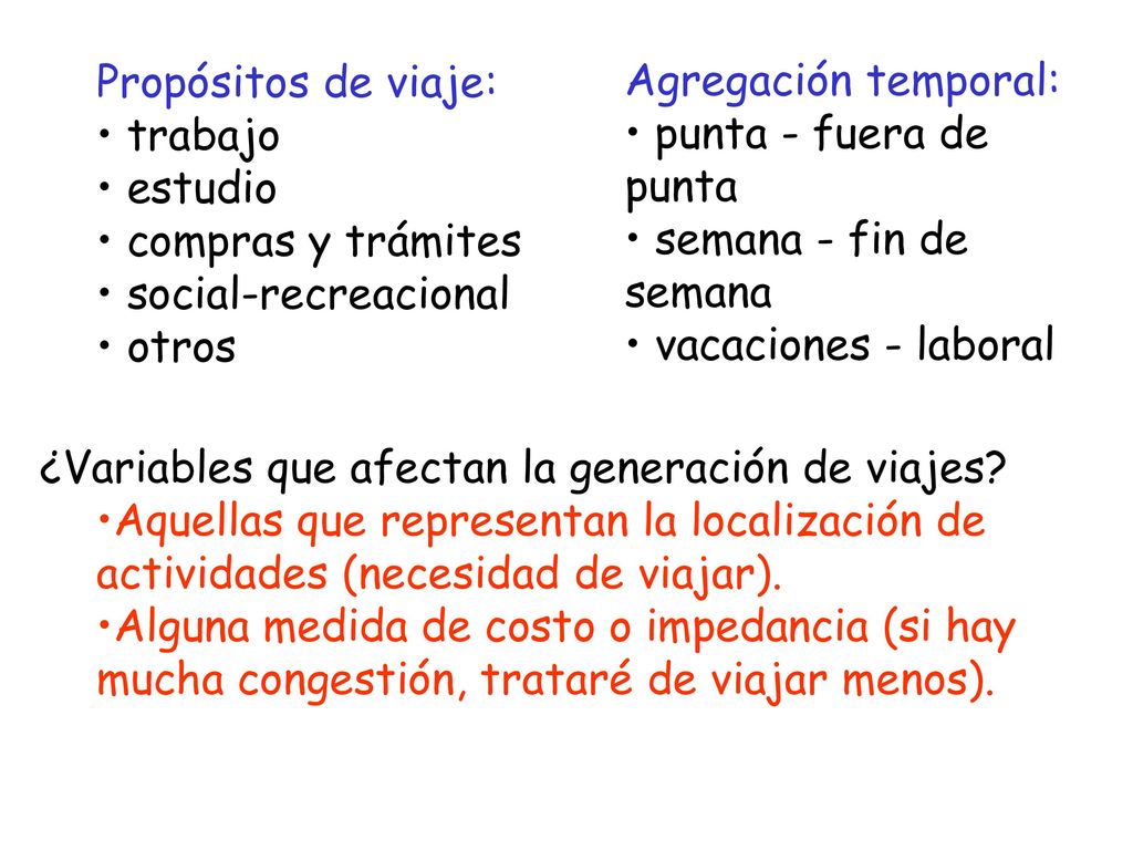 Propósitos de viaje: trabajo. estudio. compras y trámites. social-recreacional. otros. Agregación temporal: