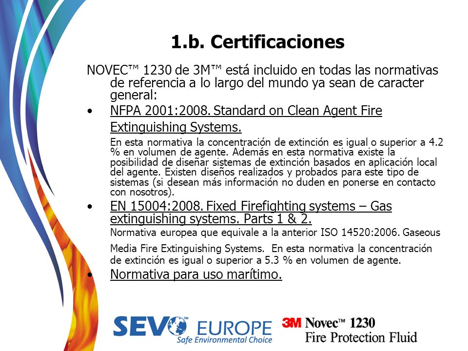 1.b. Certificaciones NOVEC™ 1230 de 3M™ está incluido en todas las normativas de referencia a lo largo del mundo ya sean de caracter general: