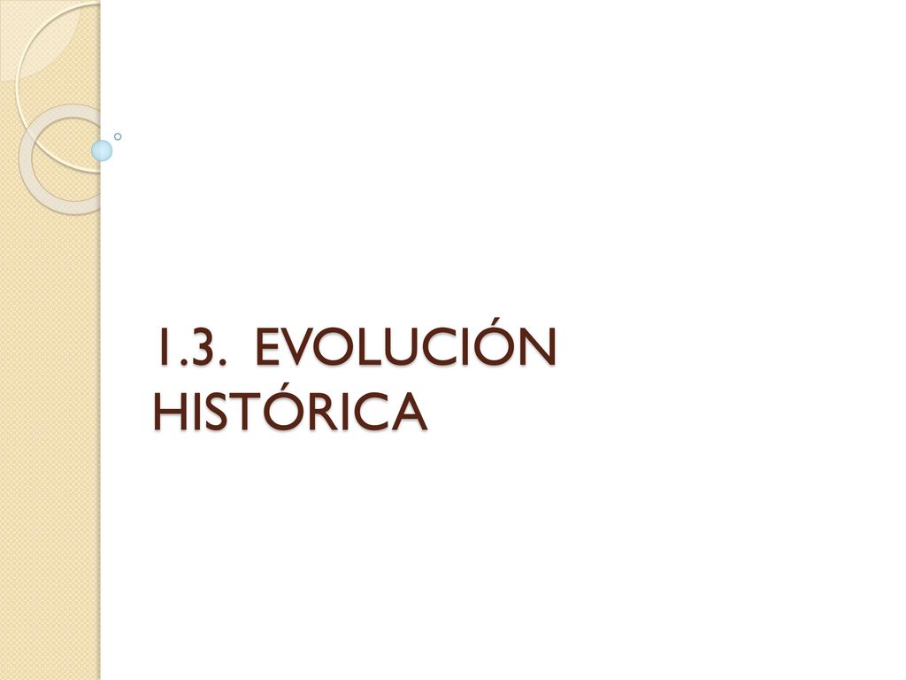 1.3. EVOLUCIÓN HISTÓRICA