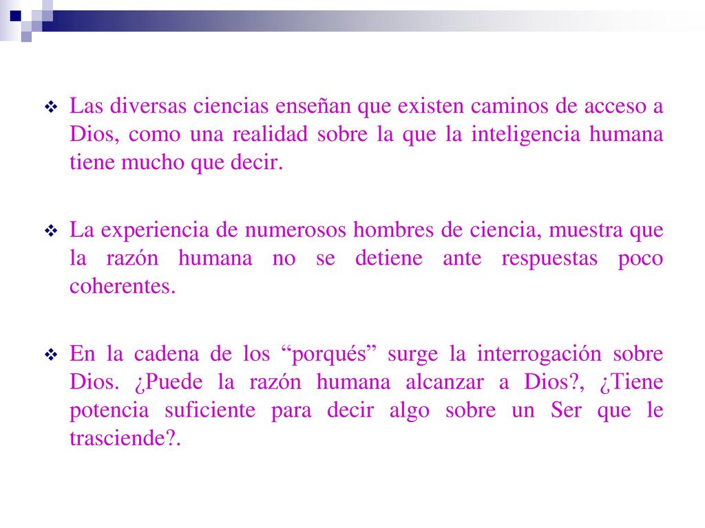 Las diversas ciencias enseñan que existen caminos de acceso a Dios, como una realidad sobre la que la inteligencia humana tiene mucho que decir.