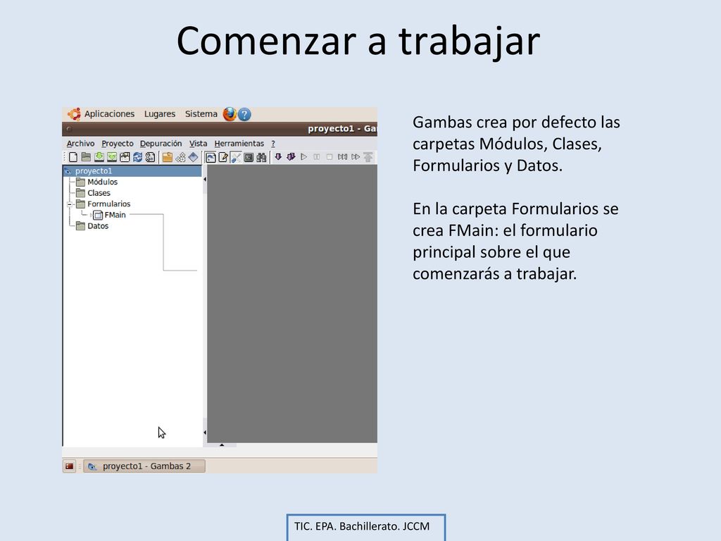 Comenzar a trabajar Gambas crea por defecto las carpetas Módulos, Clases, Formularios y Datos.