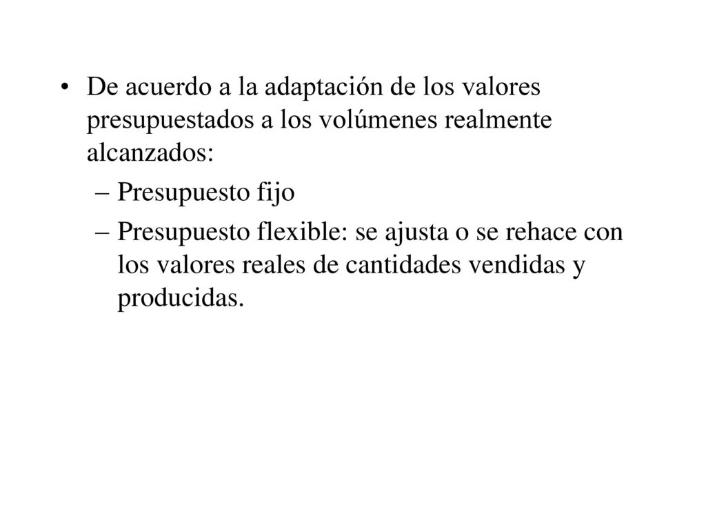 De acuerdo a la adaptación de los valores presupuestados a los volúmenes realmente alcanzados: