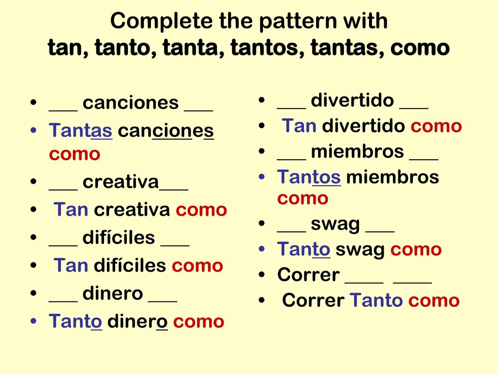 Complete the pattern with tan, tanto, tanta, tantos, tantas, como