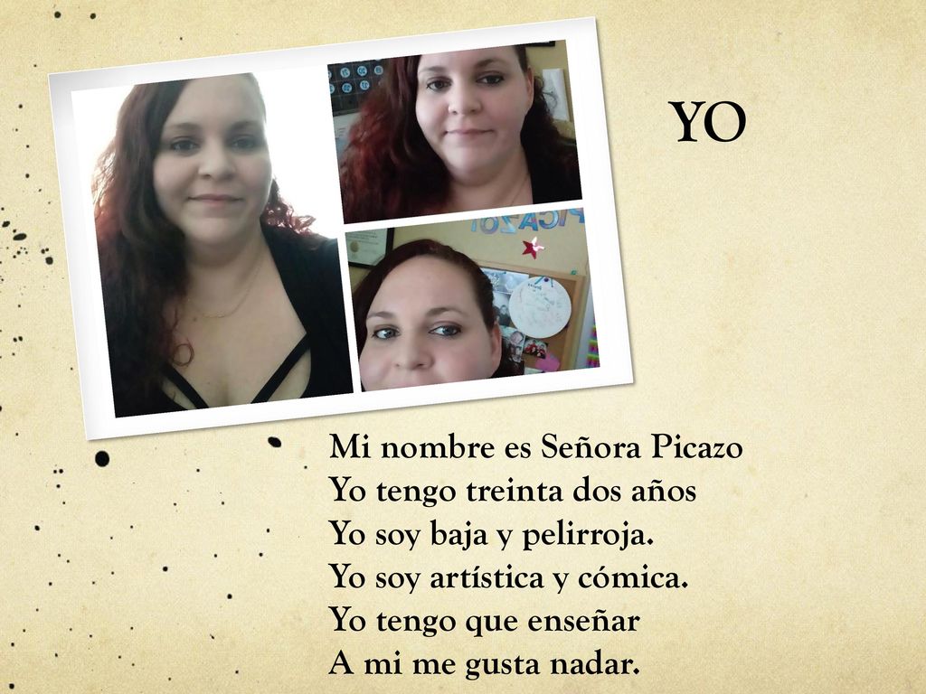 YO Mi nombre es Señora Picazo Yo tengo treinta dos años