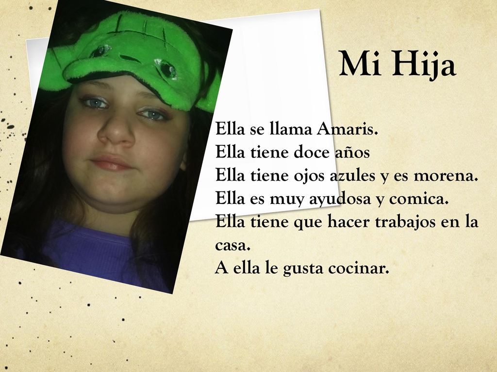 Mi Hija Ella se llama Amaris. Ella tiene doce años