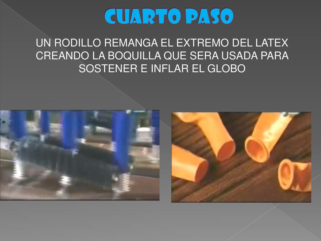 CUARTO paso UN RODILLO REMANGA EL EXTREMO DEL LATEX CREANDO LA BOQUILLA QUE SERA USADA PARA SOSTENER E INFLAR EL GLOBO.