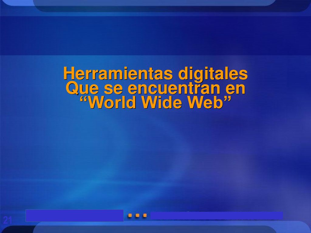 Herramientas digitales Que se encuentran en World Wide Web