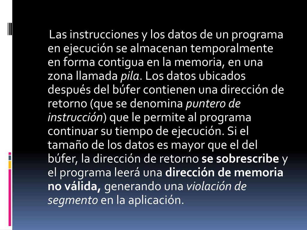 Las instrucciones y los datos de un programa en ejecución se almacenan temporalmente en forma contigua en la memoria, en una zona llamada pila.