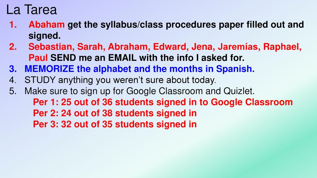 La Tarea Abaham get the syllabus/class procedures paper filled out and signed.