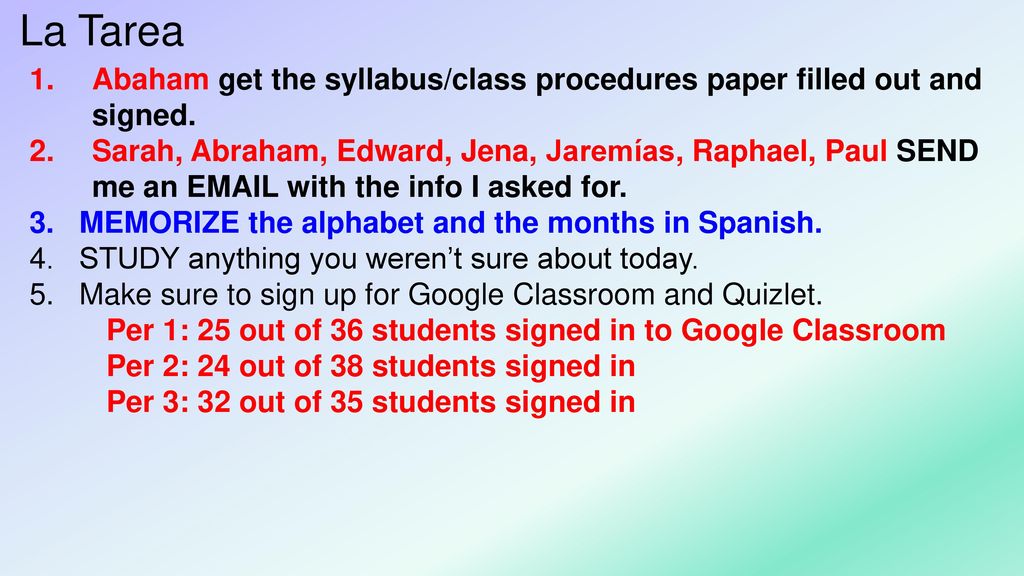 La Tarea Abaham get the syllabus/class procedures paper filled out and signed.