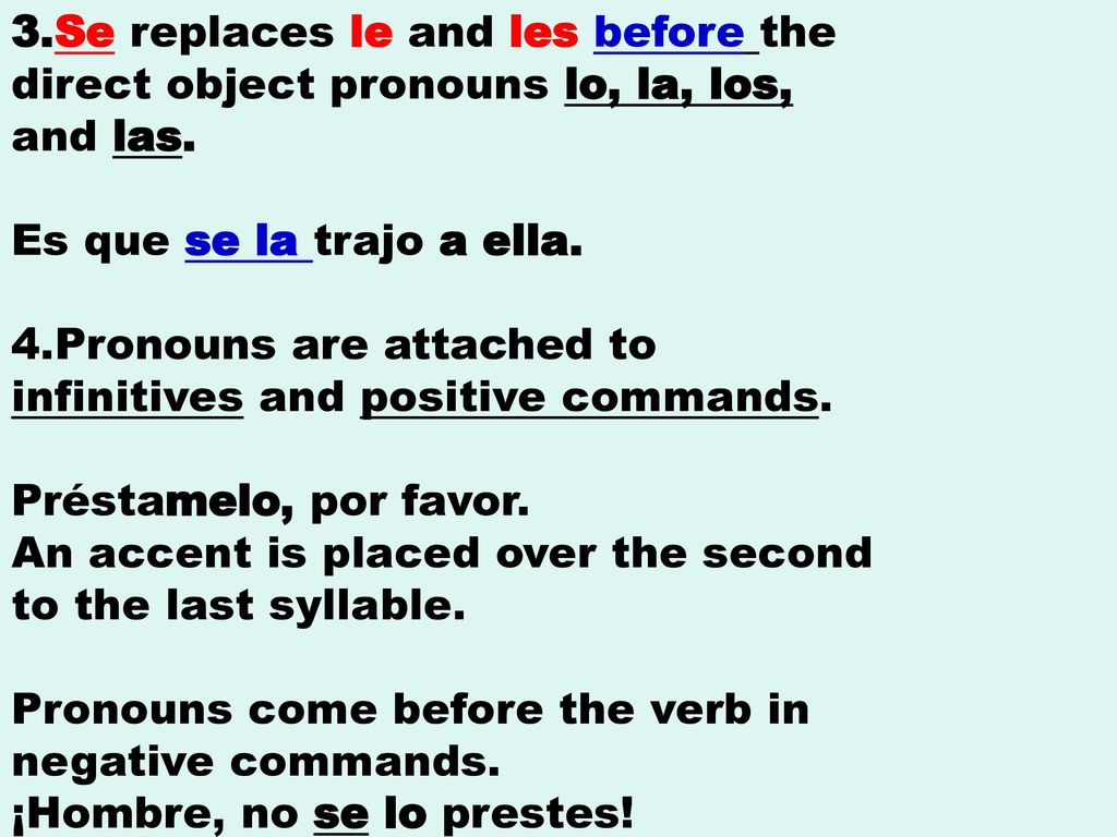 3.Se replaces le and les before the direct object pronouns lo, la, los, and las.
