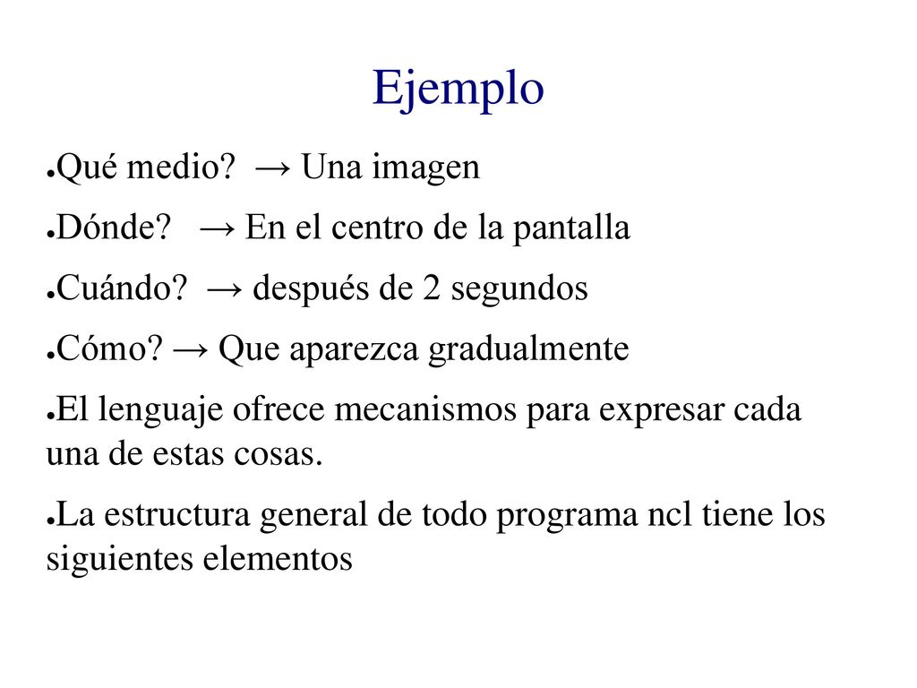 Ejemplo Qué medio → Una imagen Dónde → En el centro de la pantalla