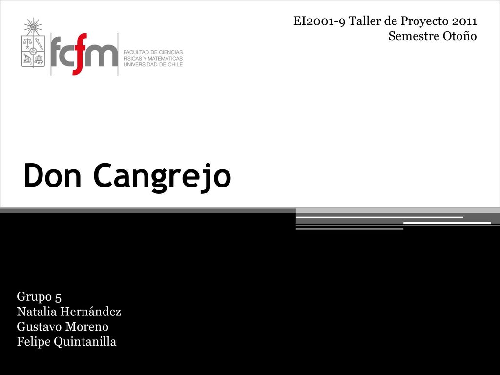 Don Cangrejo EI Taller de Proyecto 2011 Semestre Otoño Grupo 5