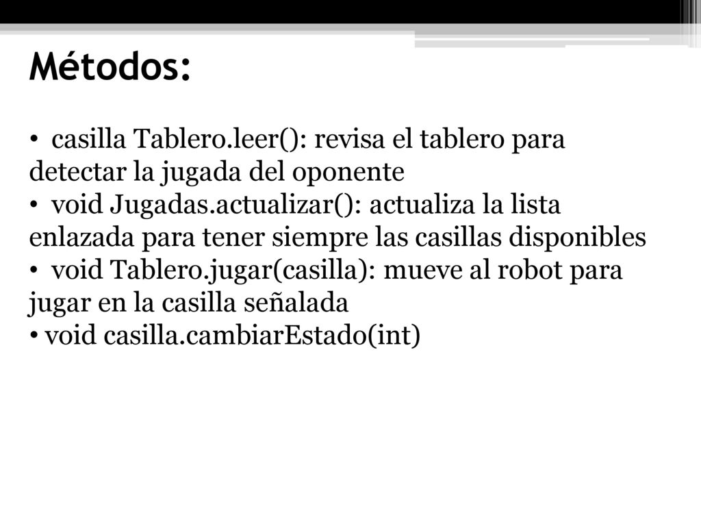 Métodos: casilla Tablero.leer(): revisa el tablero para detectar la jugada del oponente.