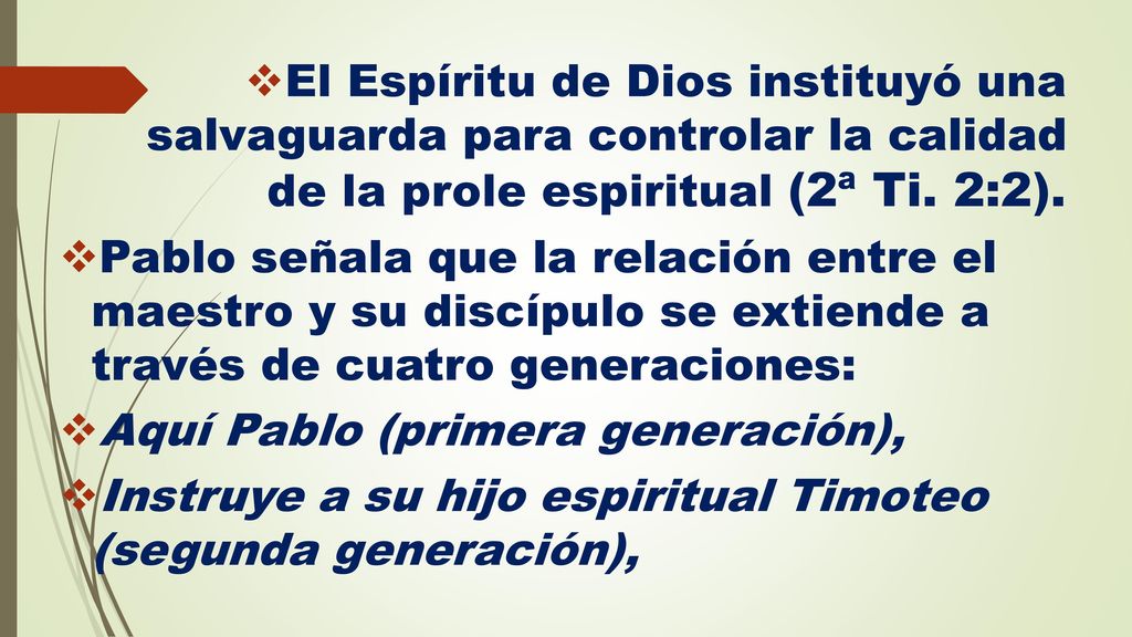El Espíritu de Dios instituyó una salvaguarda para controlar la calidad de la prole espiritual (2ª Ti. 2:2).