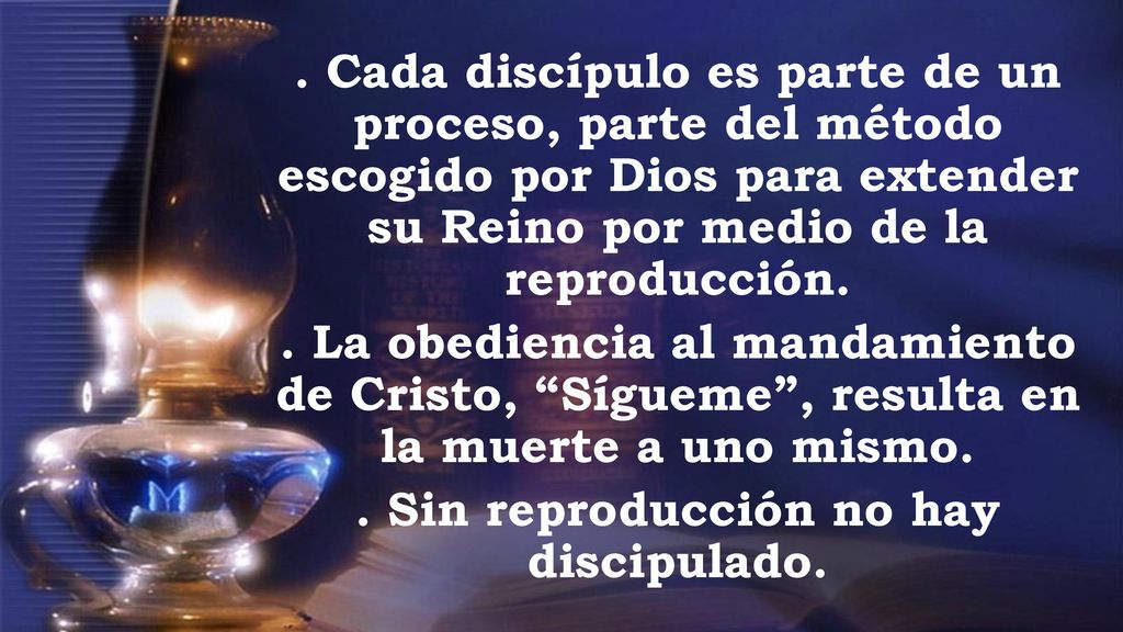 Cada discípulo es parte de un proceso, parte del método escogido por Dios para extender su Reino por medio de la reproducción.