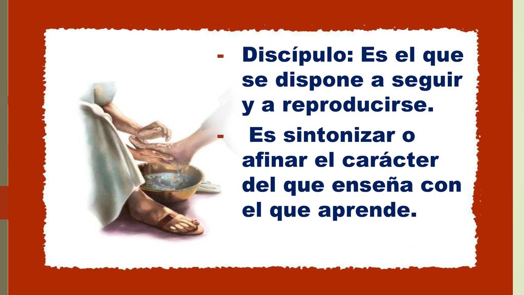 Discípulo: Es el que se dispone a seguir y a reproducirse.