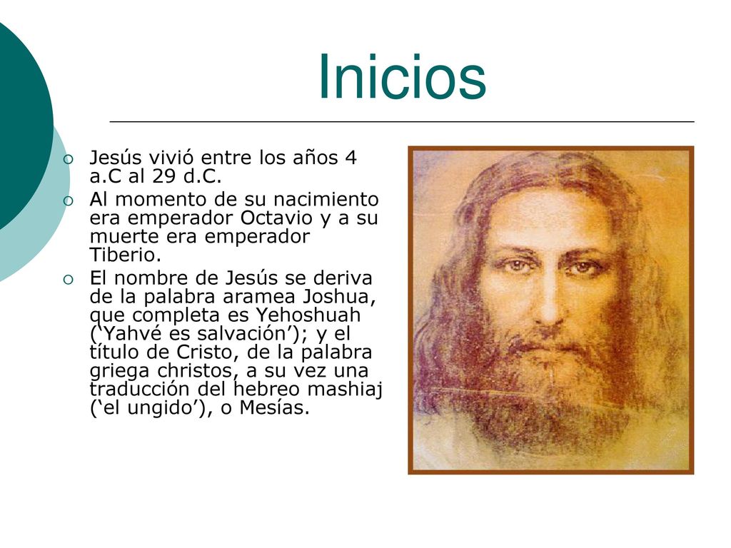 Inicios Jesús vivió entre los años 4 a.C al 29 d.C.