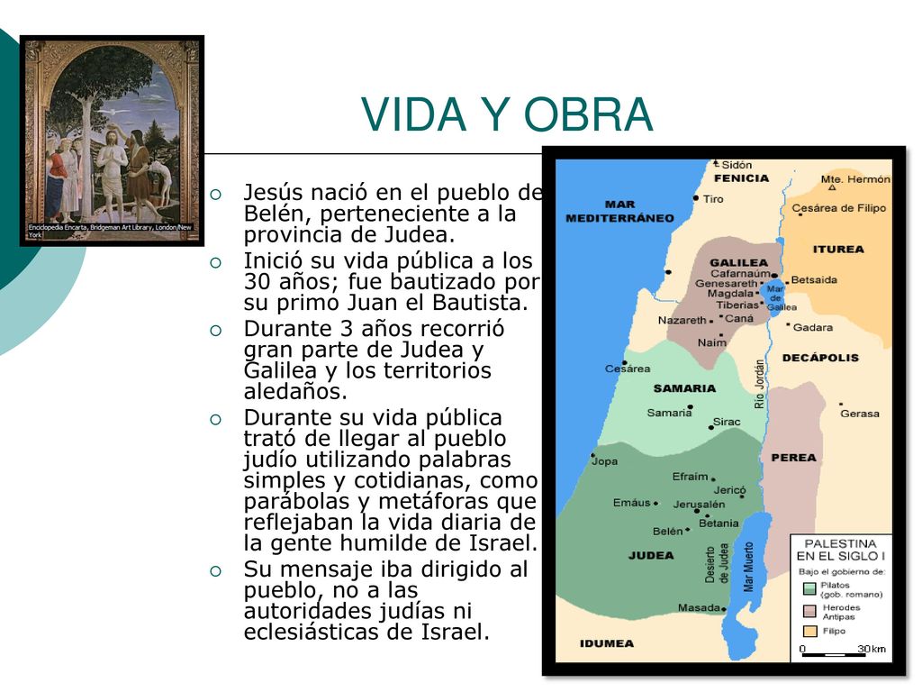 VIDA Y OBRA Jesús nació en el pueblo de Belén, perteneciente a la provincia de Judea.