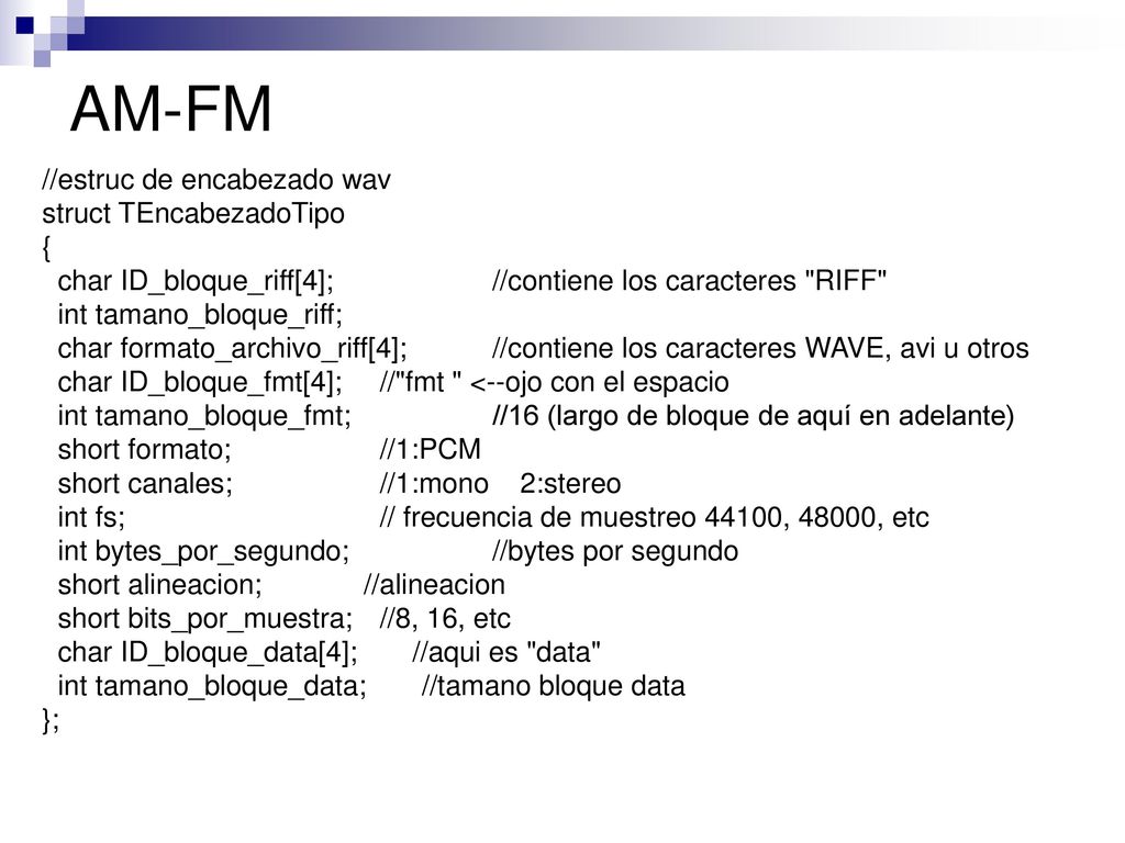 AM-FM //estruc de encabezado wav struct TEncabezadoTipo {