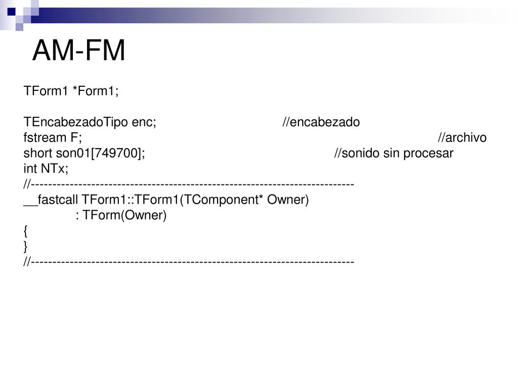 AM-FM TForm1 *Form1; TEncabezadoTipo enc; //encabezado