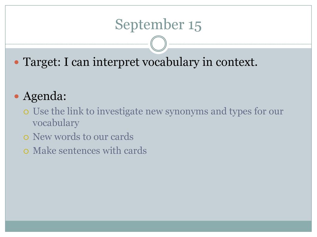 September 15 Target: I can interpret vocabulary in context. Agenda: