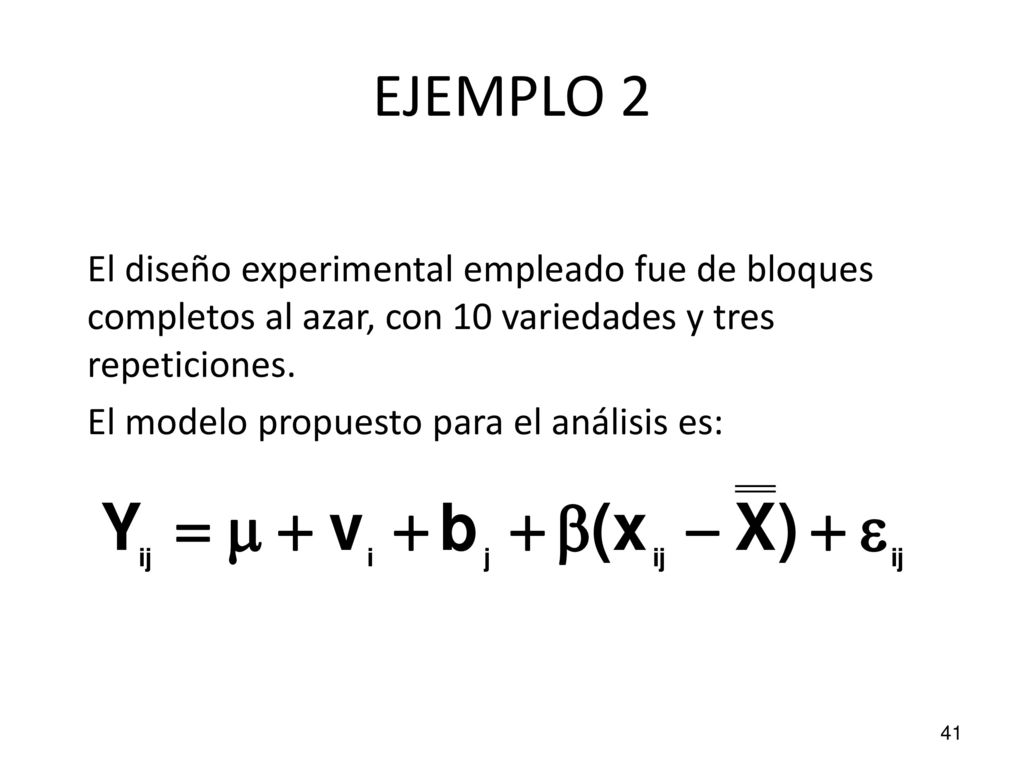 EJEMPLO 2 El diseño experimental empleado fue de bloques completos al azar, con 10 variedades y tres repeticiones.