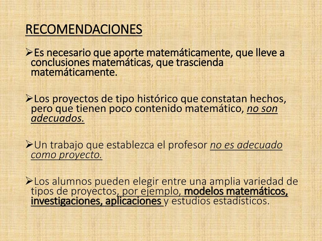 RECOMENDACIONES Es necesario que aporte matemáticamente, que lleve a conclusiones matemáticas, que trascienda matemáticamente.
