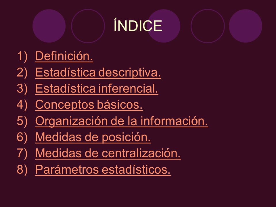 ÍNDICE Definición. Estadística descriptiva. Estadística inferencial.