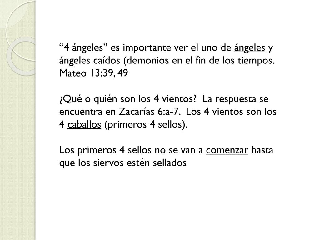 4 ángeles es importante ver el uno de ángeles y ángeles caídos (demonios en el fin de los tiempos. Mateo 13:39, 49