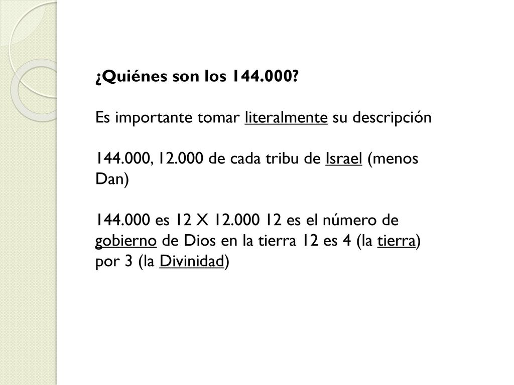 ¿Quiénes son los Es importante tomar literalmente su descripción , de cada tribu de Israel (menos Dan)