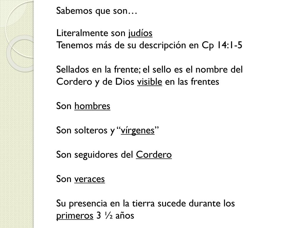 Literalmente son judíos Tenemos más de su descripción en Cp 14:1-5
