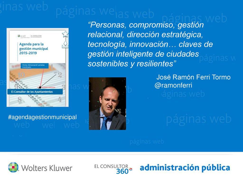 Personas, compromiso, gestión relacional, dirección estratégica, tecnología, innovación… claves de gestión inteligente de ciudades sostenibles y resilientes